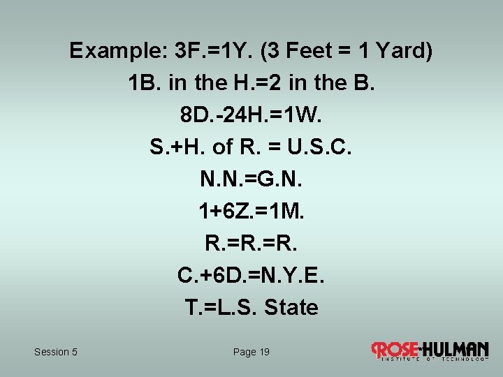 Example: 3 F. =1 Y. (3 Feet = 1 Yard) 1 B. in the