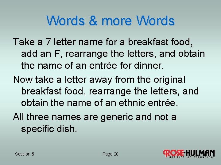 Words & more Words Take a 7 letter name for a breakfast food, add
