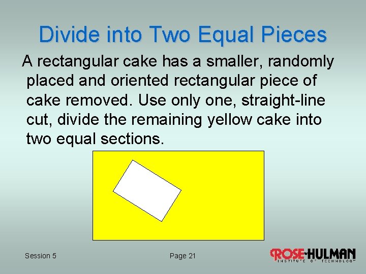 Divide into Two Equal Pieces A rectangular cake has a smaller, randomly placed and