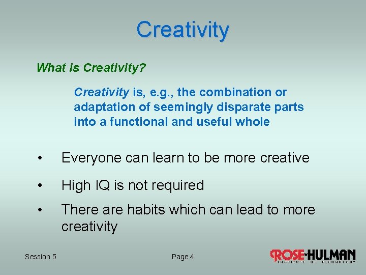 Creativity What is Creativity? Creativity is, e. g. , the combination or adaptation of