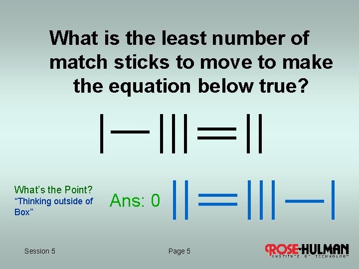 What is the least number of match sticks to move to make the equation