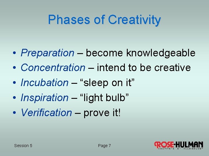 Phases of Creativity • • • Preparation – become knowledgeable Concentration – intend to