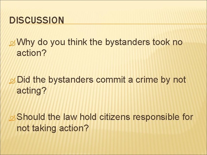DISCUSSION Why do you think the bystanders took no action? Did the bystanders commit