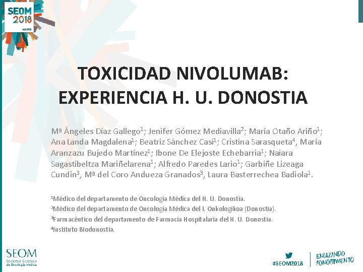 TOXICIDAD NIVOLUMAB: EXPERIENCIA H. U. DONOSTIA Mª Ángeles Díaz Gallego 1; Jenifer Gómez Mediavilla