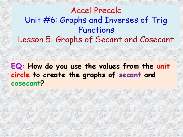 Accel Precalc Unit #6: Graphs and Inverses of Trig Functions Lesson 5: Graphs of