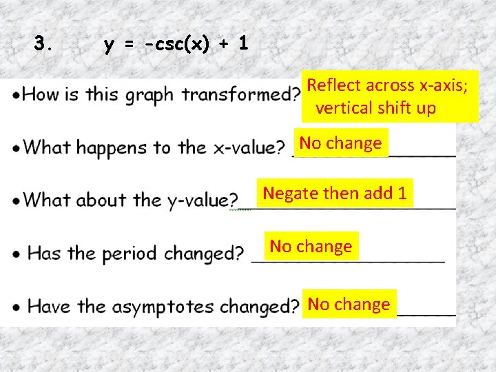 3. y = -csc(x) + 1 Reflect across x-axis; vertical shift up No change