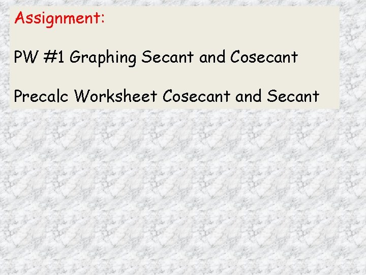 Assignment: PW #1 Graphing Secant and Cosecant Precalc Worksheet Cosecant and Secant 