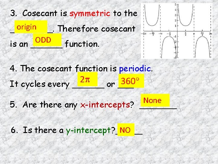 3. Cosecant is symmetric to the origin ____. Therefore cosecant ODD is an ______