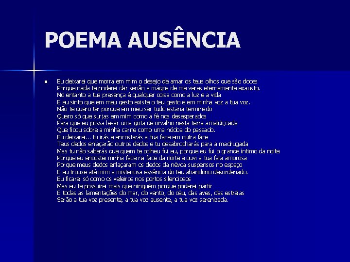 POEMA AUSÊNCIA n Eu deixarei que morra em mim o desejo de amar os