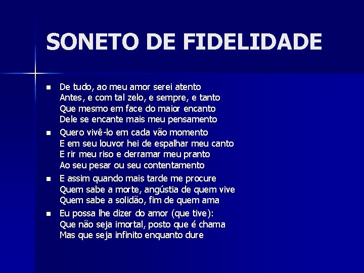 SONETO DE FIDELIDADE n n De tudo, ao meu amor serei atento Antes, e