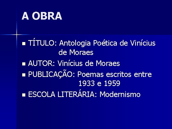 A OBRA TÍTULO: Antologia Poética de Vinícius de Moraes n AUTOR: Vinícius de Moraes