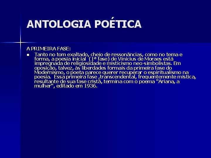 ANTOLOGIA POÉTICA A PRIMEIRA FASE: n Tanto no tom exaltado, cheio de ressonâncias, como