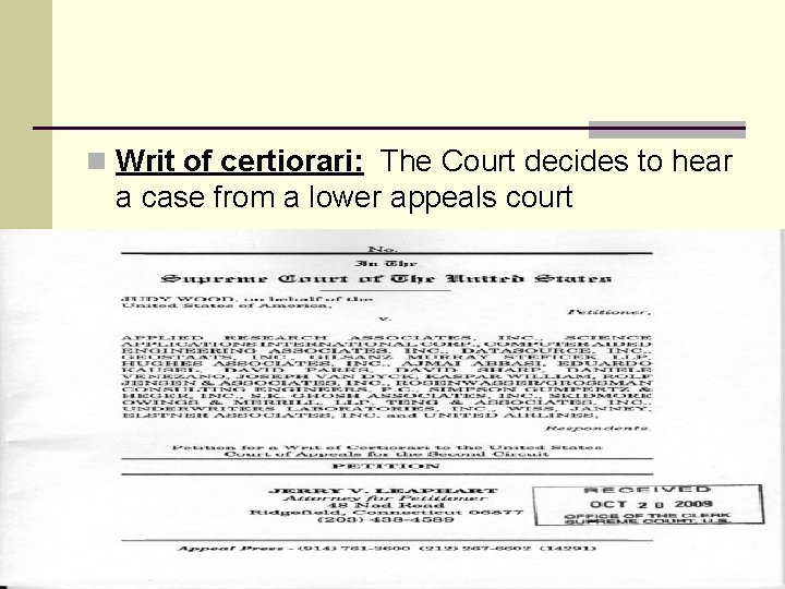 n Writ of certiorari: The Court decides to hear a case from a lower