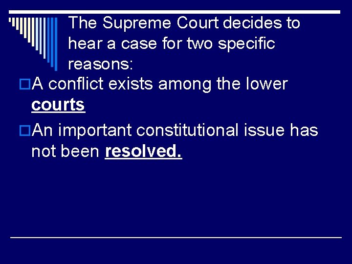 The Supreme Court decides to hear a case for two specific reasons: o. A