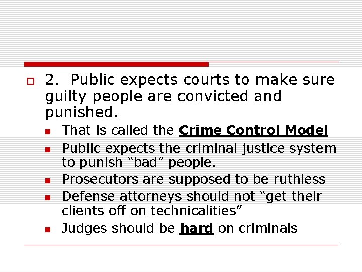 o 2. Public expects courts to make sure guilty people are convicted and punished.