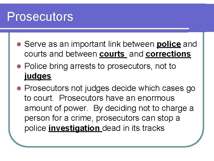 Prosecutors Serve as an important link between police and courts and between courts and