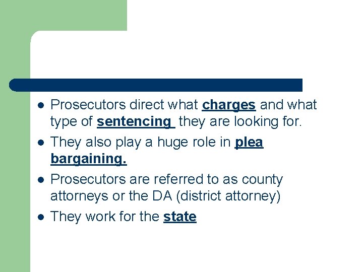 l l Prosecutors direct what charges and what type of sentencing they are looking