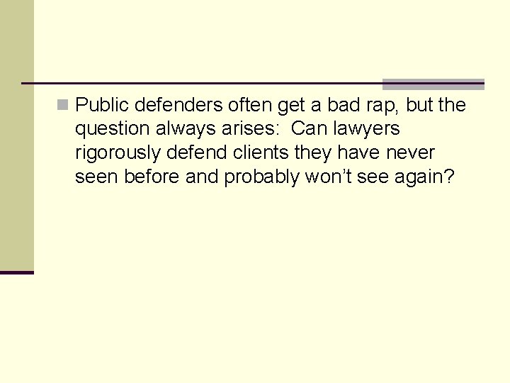 n Public defenders often get a bad rap, but the question always arises: Can