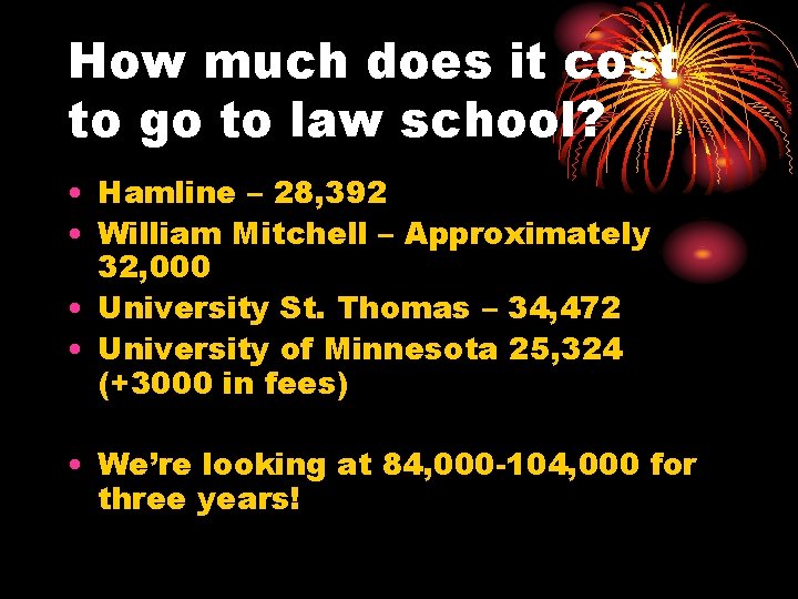 How much does it cost to go to law school? • Hamline – 28,