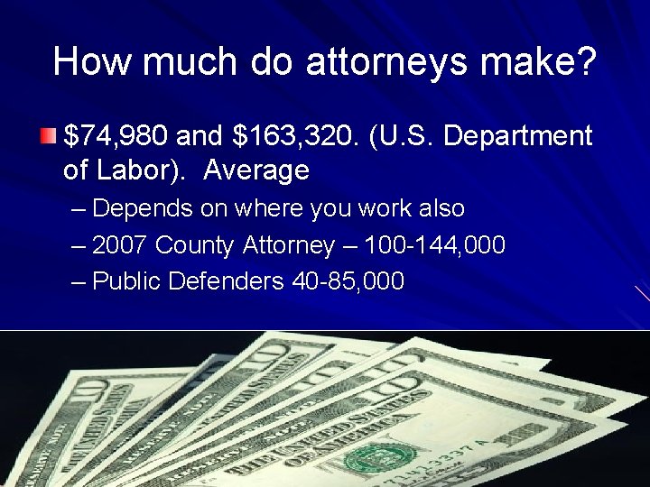 How much do attorneys make? $74, 980 and $163, 320. (U. S. Department of