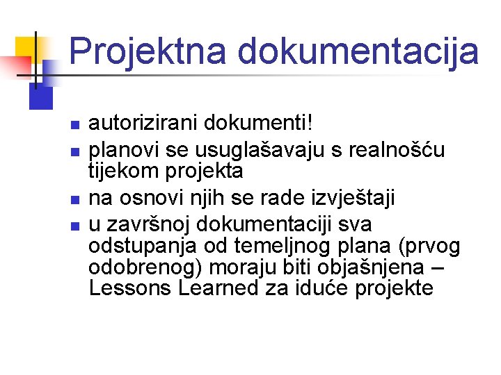 Projektna dokumentacija n n autorizirani dokumenti! planovi se usuglašavaju s realnošću tijekom projekta na Projektna dokumentacija n n autorizirani dokumenti! planovi se usuglašavaju s realnošću tijekom projekta na