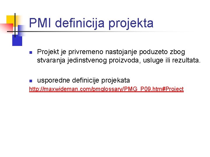 PMI definicija projekta n n Projekt je privremeno nastojanje poduzeto zbog stvaranja jedinstvenog proizvoda, PMI definicija projekta n n Projekt je privremeno nastojanje poduzeto zbog stvaranja jedinstvenog proizvoda,