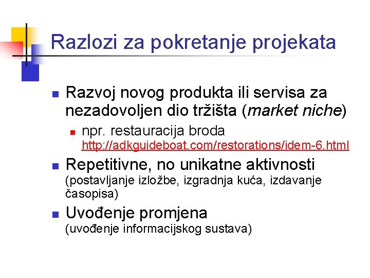 Razlozi za pokretanje projekata n Razvoj novog produkta ili servisa za nezadovoljen dio tržišta