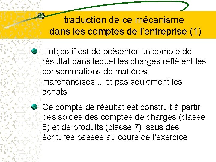 traduction de ce mécanisme dans les comptes de l’entreprise (1) L’objectif est de présenter