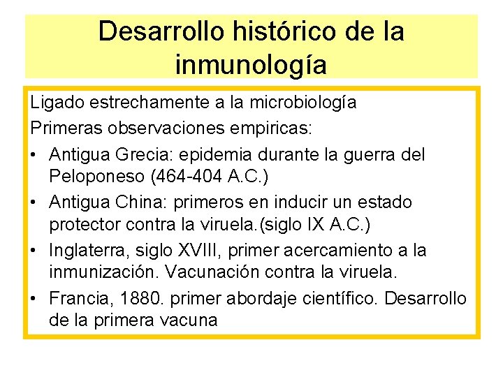Desarrollo histórico de la inmunología Ligado estrechamente a la microbiología Primeras observaciones empiricas: •