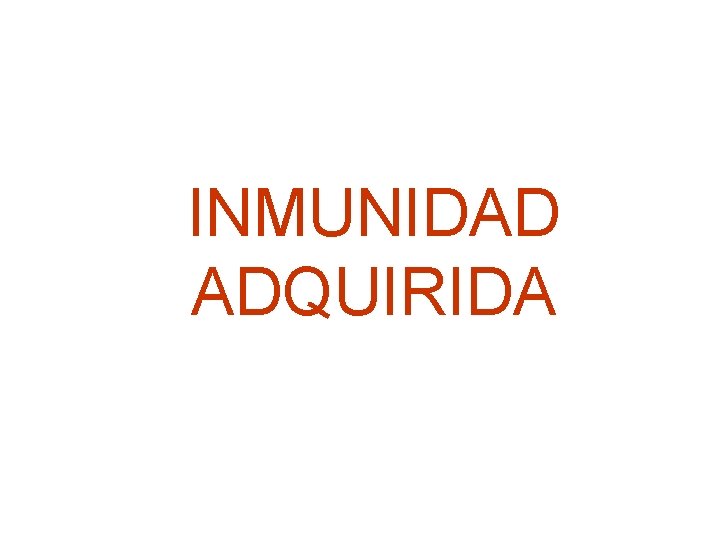 INMUNIDAD ADQUIRIDA 