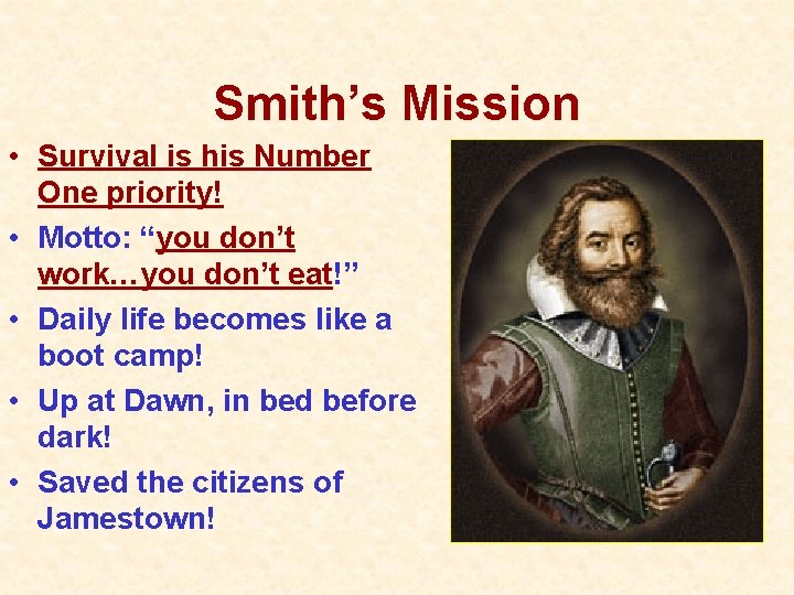 Smith’s Mission • Survival is his Number One priority! • Motto: “you don’t work…you Smith’s Mission • Survival is his Number One priority! • Motto: “you don’t work…you