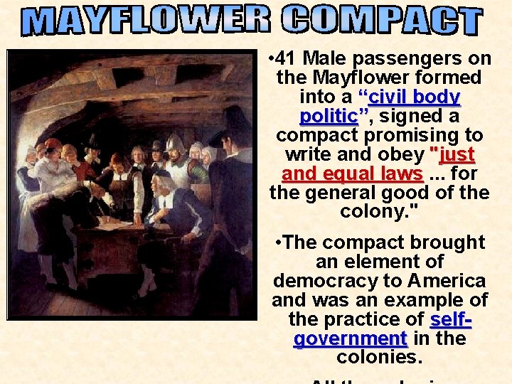 • 41 Male passengers on the Mayflower formed into a “civil body politic”, • 41 Male passengers on the Mayflower formed into a “civil body politic”,