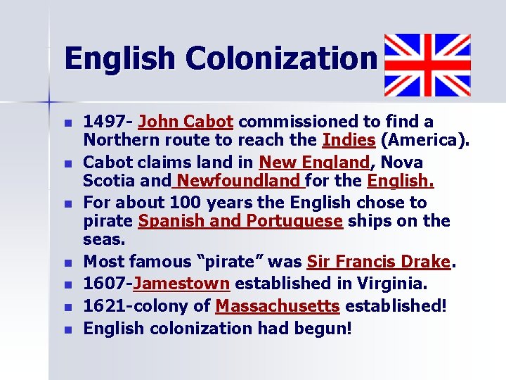 English Colonization n n n 1497 - John Cabot commissioned to find a Northern English Colonization n n n 1497 - John Cabot commissioned to find a Northern