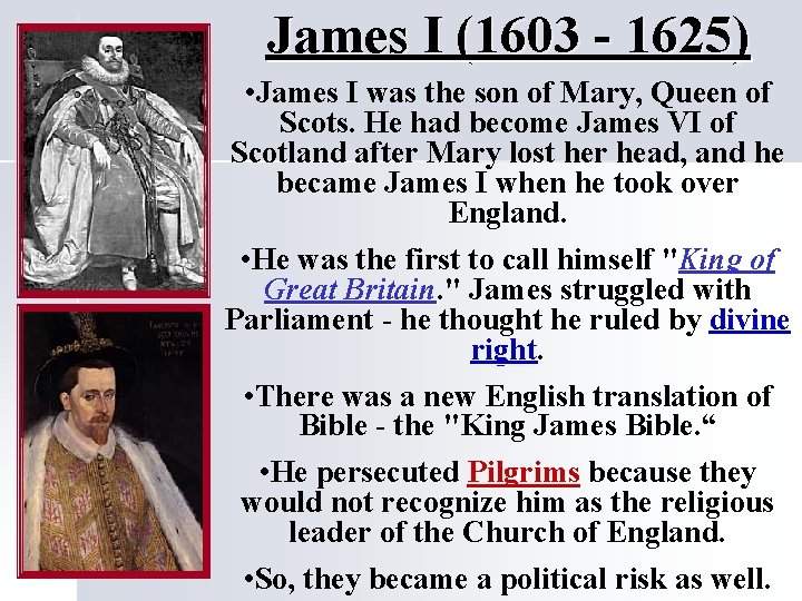 James I (1603 - 1625) • James I was the son of Mary, Queen James I (1603 - 1625) • James I was the son of Mary, Queen
