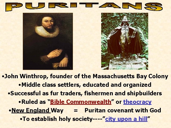 • John Winthrop, founder of the Massachusetts Bay Colony • Middle class settlers, • John Winthrop, founder of the Massachusetts Bay Colony • Middle class settlers,