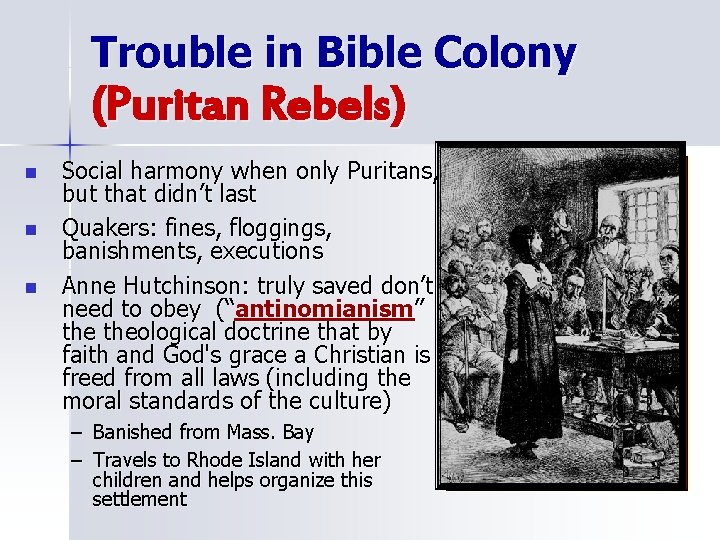 Trouble in Bible Colony (Puritan Rebels) n n n Social harmony when only Puritans, Trouble in Bible Colony (Puritan Rebels) n n n Social harmony when only Puritans,