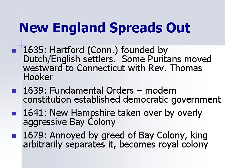 New England Spreads Out n n 1635: Hartford (Conn. ) founded by Dutch/English settlers. New England Spreads Out n n 1635: Hartford (Conn. ) founded by Dutch/English settlers.