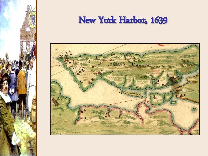 New York Harbor, 1639 New York Harbor, 1639