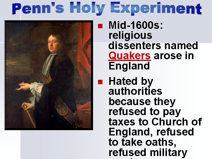 n n Mid-1600 s: religious dissenters named Quakers arose in England Hated by authorities n n Mid-1600 s: religious dissenters named Quakers arose in England Hated by authorities