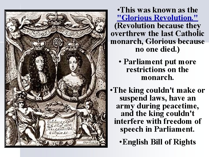 • This was known as the "Glorious Revolution. " (Revolution because they overthrew • This was known as the "Glorious Revolution. " (Revolution because they overthrew