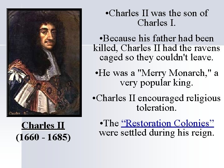 • Charles II was the son of Charles I. • Because his father • Charles II was the son of Charles I. • Because his father