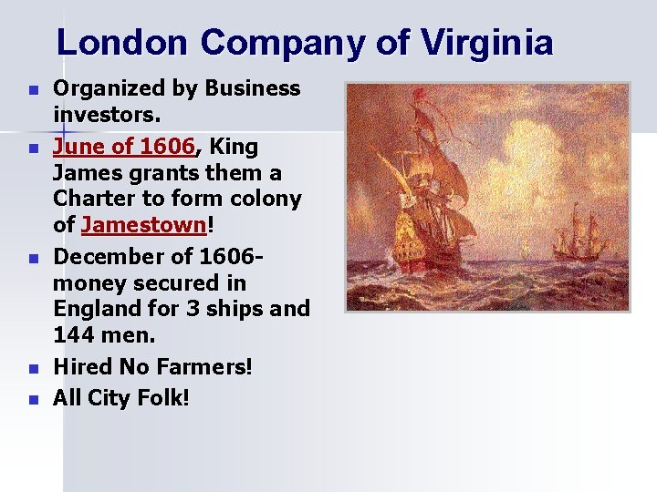 London Company of Virginia n n n Organized by Business investors. June of 1606, London Company of Virginia n n n Organized by Business investors. June of 1606,