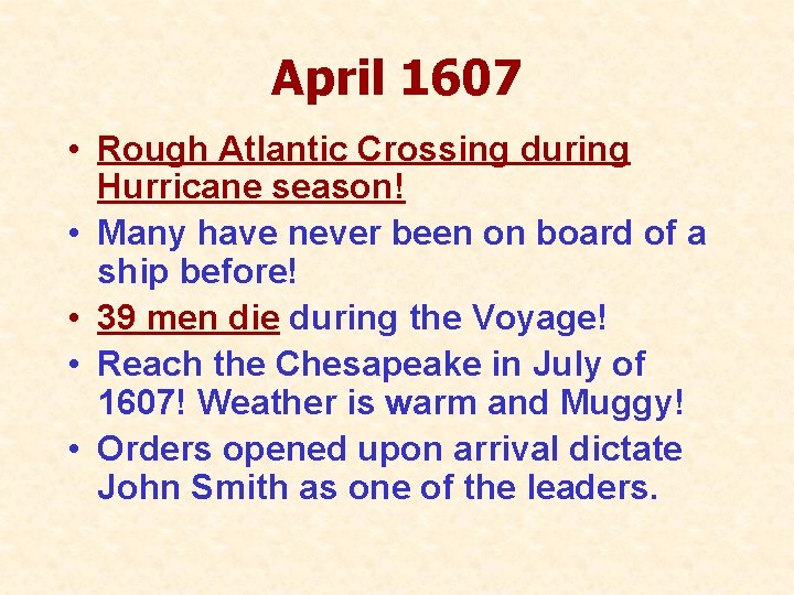 April 1607 • Rough Atlantic Crossing during Hurricane season! • Many have never been April 1607 • Rough Atlantic Crossing during Hurricane season! • Many have never been