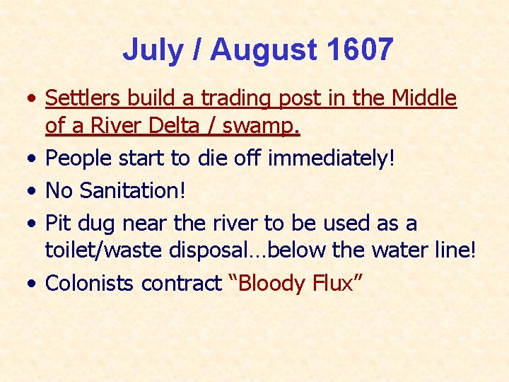 July / August 1607 • Settlers build a trading post in the Middle of July / August 1607 • Settlers build a trading post in the Middle of