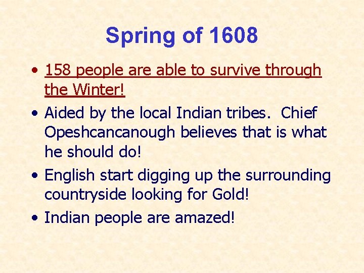 Spring of 1608 • 158 people are able to survive through the Winter! • Spring of 1608 • 158 people are able to survive through the Winter! •