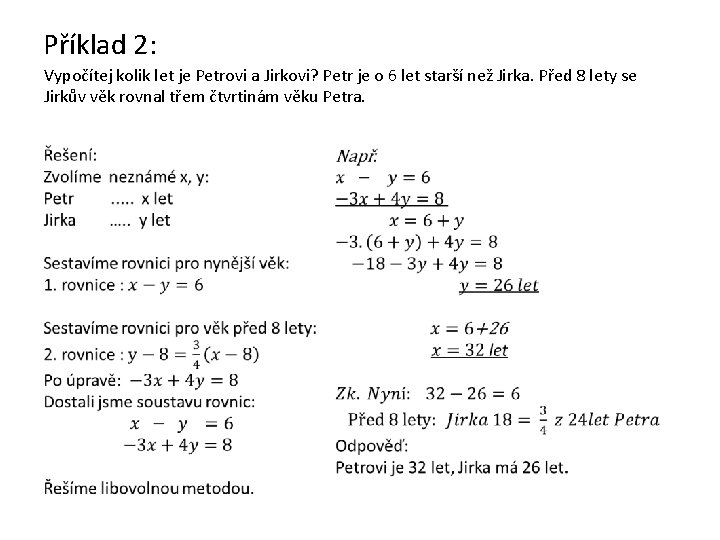 Příklad 2: Vypočítej kolik let je Petrovi a Jirkovi? Petr je o 6 let