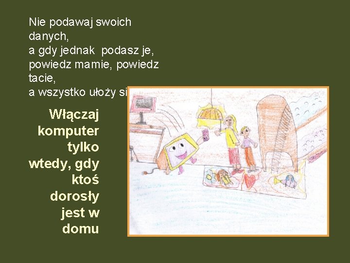 Nie podawaj swoich danych, a gdy jednak podasz je, powiedz mamie, powiedz tacie, a