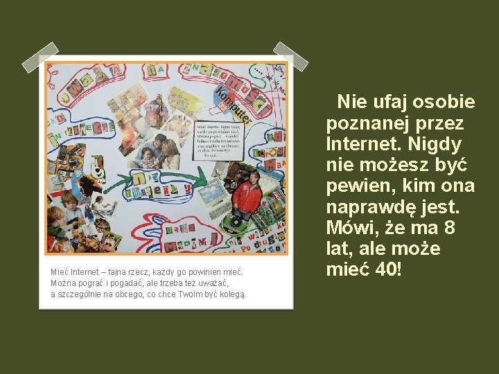 Mieć Internet – fajna rzecz, każdy go powinien mieć. Można pograć i pogadać, ale