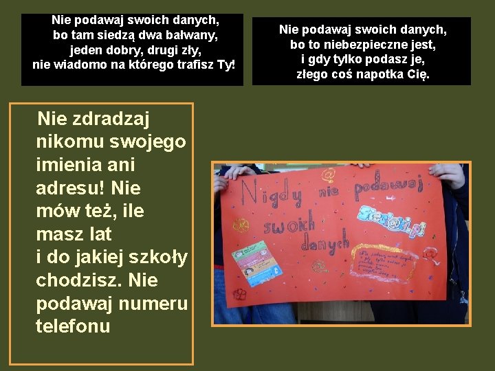 Nie podawaj swoich danych, bo tam siedzą dwa bałwany, jeden dobry, drugi zły, nie