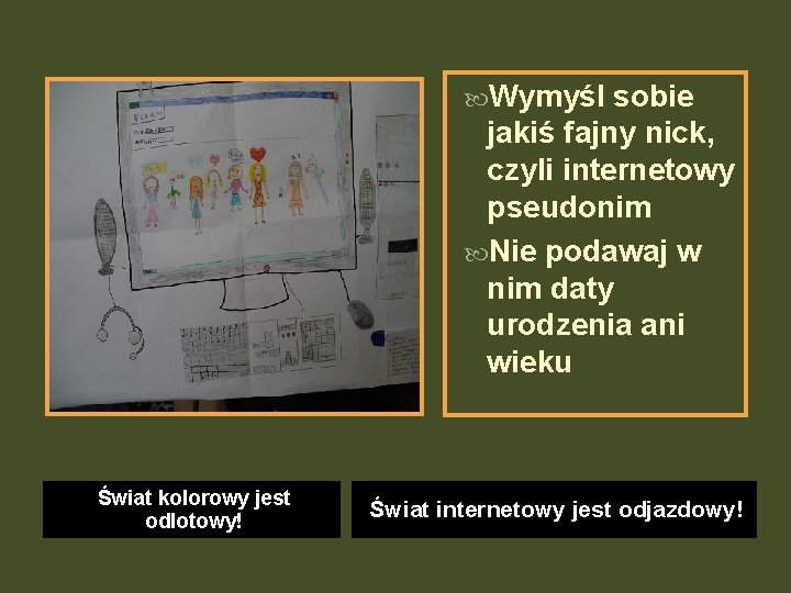  Wymyśl sobie jakiś fajny nick, czyli internetowy pseudonim Nie podawaj w nim daty